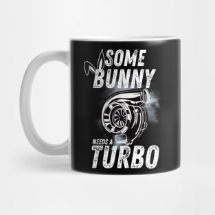 Some Bunny Needs A Turbo Funny Easter Mug